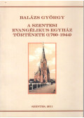 Balázs György - A Szentesi Evangélikus Egyház története (1760-1944) (dedikált)
