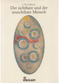 C. W. Leadbeater - Der sichtbare und der unsichtbare Mensch