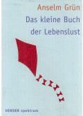Anselm Grün  - Das kleine Buch der Lebenslust