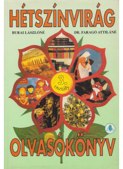 Burai Lászlóné- Faragó Attiláné - Hétszínvirág olvasókönyv 3. osztály Burai Lászlóné- Faragó Attiláné - Hétszínvirág olvasókönyv 3. osztály, Celldömölk 1996 antikvár könyv
