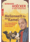 Hoëcker, Bernhard,Zimmermann, Tobias - Meilenweit für kein Kamel