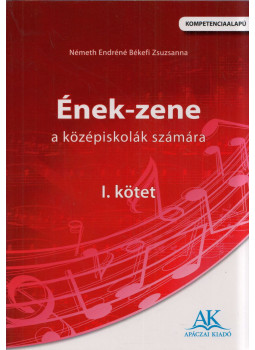 Németh Endréné Békefi Zsuzsanna - Ének-zene a középiskolák számára I. Németh Endréné Békefi Zsuzsanna - Ének-zene a középiskolák számára I., Celldömölk 2010 antikvár könyv