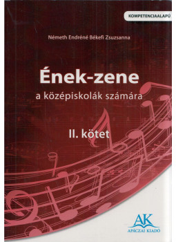 Németh Endréné Békefi Zsuzsanna - Ének-zene a középiskolák számára II. Németh Endréné Békefi Zsuzsanna - Ének-zene a középiskolák számára II., Celldömölk 2010 antikvár könyv