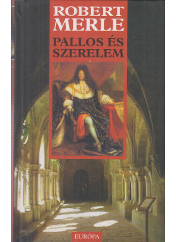 Robert Merle - Pallos és szerelem Robert Merle - Pallos és szerelem, Budapest 2005 antikvár könyv