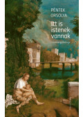 Péntek Orsolya - Itt is istenek vannak