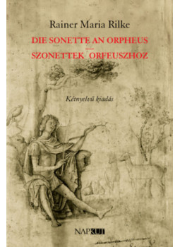 Rainer Maria Rilke - Die Sonette an Orpheus | Szonettek Orfeuszhoz Rainer Maria Rilke - Die Sonette an Orpheus | Szonettek Orfeuszhoz, null 2025 antikvár könyv