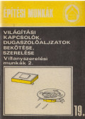 Dési Albert - Szerelési munkák 19. - Világítási kapcsolók, dugaszolóaljzatok bekötése, szerelése