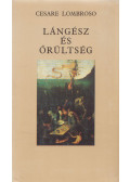 Lombroso, Cezare - Lángész és őrültség (reprint)