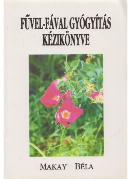 Makay Béla - Fűvel-fával gyógyítás kézikönyve Makay Béla - Fűvel-fával gyógyítás kézikönyve, Nyíregyháza 1994 antikvár könyv