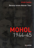 Baranyi István,Molnár Tibor - Mohol 1944-45
