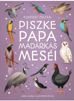 Egressy Zoltán - Piszke papa madárkás meséi Egressy Zoltán - Piszke papa madárkás meséi, null 2025 antikvár könyv