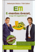 Sebestyén Balázs,Tóth Gábor - E-mentes övezet - avagy mit reggeliztél ma? (aláírt)