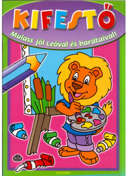 - Kifestő - Mulass jól Leóval és barátaival! - Kifestő - Mulass jól Leóval és barátaival!, Pécs 2010 antikvár könyv