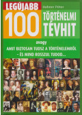 Hahner Péter - Legújabb 100 történelmi tévhit