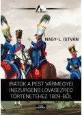 Nagy-L. István - Iratok a Pest vármegyei inszurgens lovasezred történetéhez 1809-ből