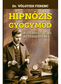 Dr. Völgyesi Ferenc - Hipnózis gyógymód Dr. Völgyesi Ferenc - Hipnózis gyógymód, null 2025 antikvár könyv
