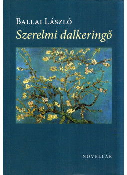 Ballai László - Szerelmi dalkeringő (dedikált) Ballai László - Szerelmi dalkeringő (dedikált), Budapest 2012 antikvár könyv