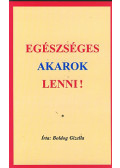 Boldog Gizella - Egészséges akarok lenni!