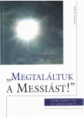 Szénási Sándor - "Megtaláltuk a Messiást!"