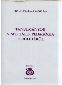 Chaloupka Lubos, Varga Imre - Tanulmányok a speciális pedagógia területéről Chaloupka Lubos, Varga Imre - Tanulmányok a speciális pedagógia területéről, Bratislava 2009 antikvár könyv