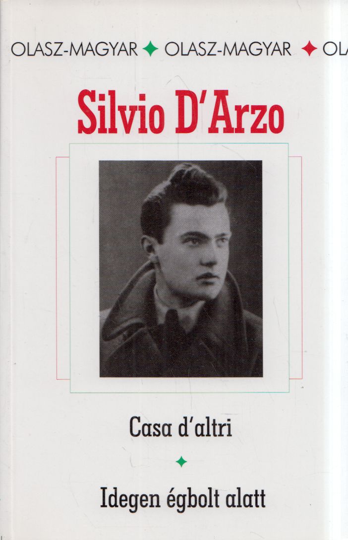 Silvio D'Arzo - Idegen égbolt alatt / Casa d'altri Silvio D'Arzo - Idegen égbolt alatt / Casa d'altri, Budapest 1999 antikvár könyv