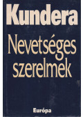 Milan Kundera - Nevetséges szerelmek