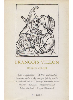 Francois Villon - Francois Villon összes versei Francois Villon - Francois Villon összes versei, Budapest 1969 antikvár könyv