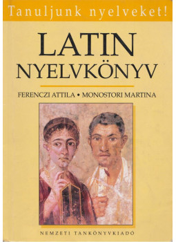 Ferenczi Attila, Monostori Martina - Latin nyelvkönyv Ferenczi Attila, Monostori Martina - Latin nyelvkönyv, Budapest 2003 antikvár könyv