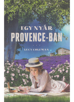 Lucy Coleman - Egy nyár Provence-ban Lucy Coleman - Egy nyár Provence-ban, Budapest 2021 antikvár könyv
