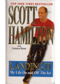 Scott Hamilton - Landing It: My life on and off the ice