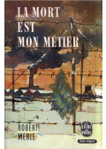 Robert Merle - La mort est mon métier