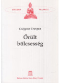 Chögyam Trungpa - Őrült Bölcsesség