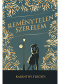 Karinthy Frigyes - Reménytelen szerelem