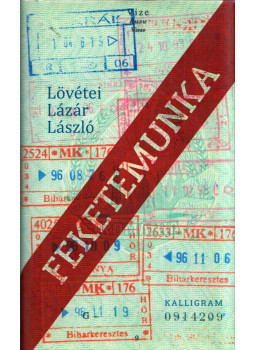 Lövétei Lázár László - Feketemunka (dedikált) Lövétei Lázár László - Feketemunka (dedikált), Budapest 2021 antikvár könyv