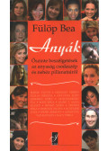 Fülöp Bea - Anyák (dedikált)