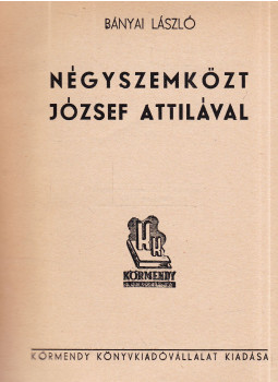 Bányai László - Négyszemközt József Attilával (dedikált) Bányai László - Négyszemközt József Attilával (dedikált), Budapest 1943 antikvár könyv