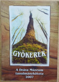 Mészáros Ádám - Gyökerek - A Dráva Múzeum tanulmánykötete 2007
