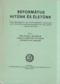 Beliczay Angéla,Hegyi-Füstös István,Pomothy Dezső - Református hitünk és életünk