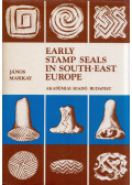 Makkay János - Early Stamp Seals in South-East Europe