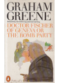 Graham Greene - Doctor Fischer of Geneva or The Bomb Party