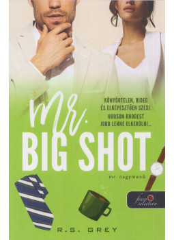 R.S. Grey - Mr. Big Shot - Mr. Nagymenő R.S. Grey - Mr. Big Shot - Mr. Nagymenő, Szeged 2025 antikvár könyv