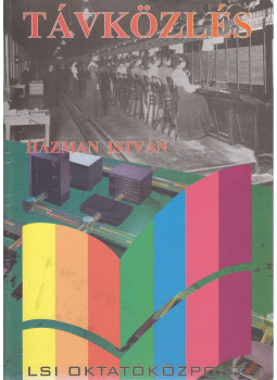 Házman István - Távközlés informatikusoknak Házman István - Távközlés informatikusoknak, Budapest 2005 antikvár könyv