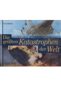 McNab, Chris - Die größten Katastrophen der Welt