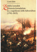Csetri Elek - Erdélyi ​ezredek a francia forradalom és a napóleoni idők háborúiban (1792-1815)