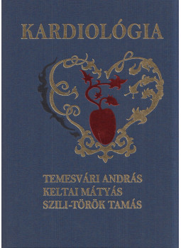 Dr. Temesvári András, Keltai Mátyás, Szili-Török Tamás - Kardiológia Dr. Temesvári András, Keltai Mátyás, Szili-Török Tamás - Kardiológia, Budapest 2007 antikvár könyv