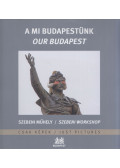 Török András,Bánkuti András,Hajdú Éva,Kincses Károly - A Mi Budapestünk / Our Budapest