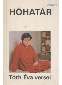Tóth Éva - Hóhatár (dedikált) Tóth Éva - Hóhatár (dedikált), Budapest 1982 antikvár könyv