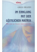 Gregg Braden - Im Einklang mit der göttlichen Matrix