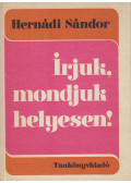Hernádi Sándor - Írjuk, mondjuk helyesen!