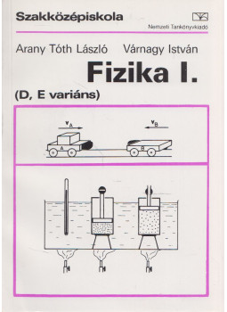 Arany Tóth Laszló, Várnagy István - Fizika I. Arany Tóth Laszló, Várnagy István - Fizika I., Budapest 2000 antikvár könyv